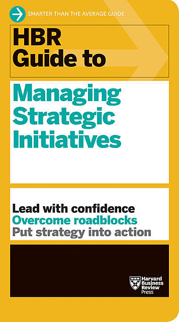 HBR Guide to Managing Strategic Initiatives, Harvard Business Review