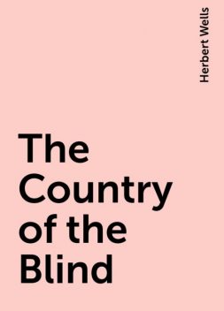 The Country of the Blind, Herbert Wells