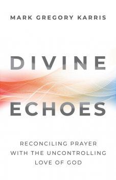 Divine Echoes, Mark Gregory Karris