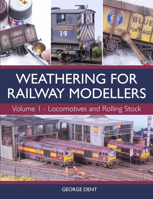 Weathering for Railway Modellers, George Dent