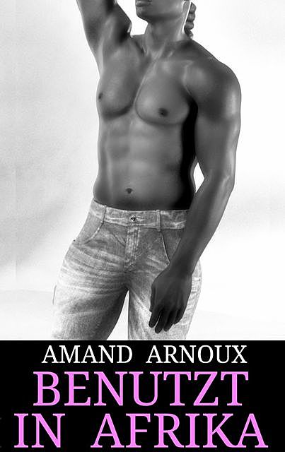 Benutzt in Afrika, Amand Arnoux