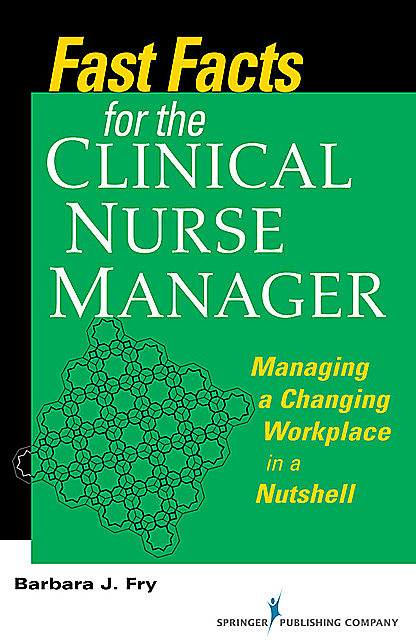 Fast Facts for the Clinical Nurse Manager, MEd, RN, BN, Barbara Fry
