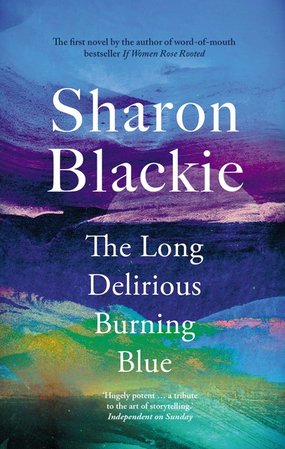 The Long Delirious Burning Blue, Sharon Blackie