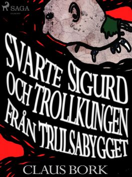 Svarte Sigurd och Trollkungen från Trulsabygget, Claus Bork