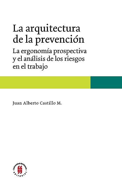 La arquitectura de la prevención, Juan Alberto Castillo M