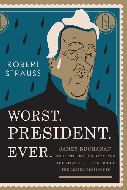 Worst. President. Ever, Robert Strauss
