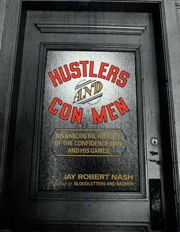 Hustlers and Con Men, Jay Robert Nash