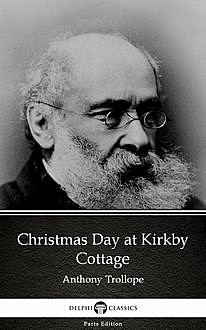 Christmas Day at Kirkby Cottage by Anthony Trollope (Illustrated), Anthony Trollope