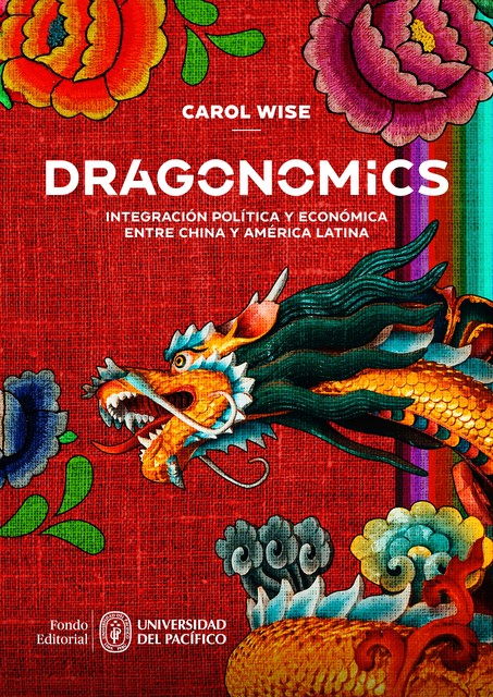 Dragonomics: integración política y económica entre China y América Latina, Carol Wise