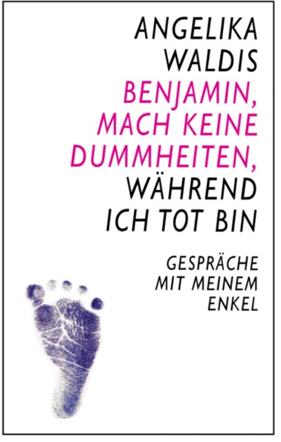 Benjamin, mach keine Dummheiten, während ich tot bin, Angelika Waldis