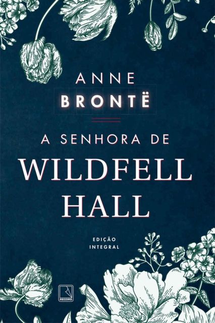 A senhora de Wildfell Hall, Anne Brontë