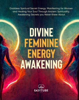 Divine Feminine Energy Awakening, EasyTube Zen Studio