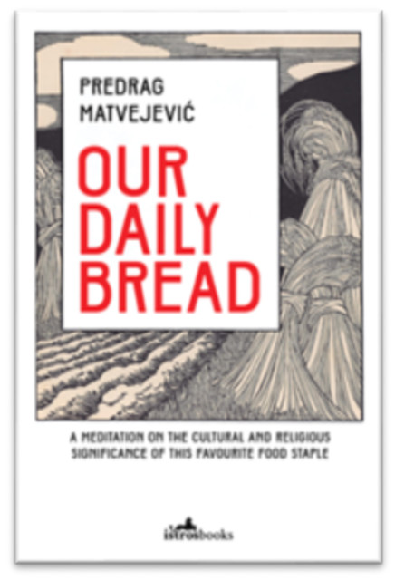 Our Daily Bread, Predrag Matvejević