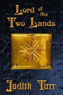 Lord of the Two Lands, Judith Tarr