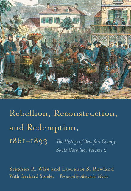 Rebellion, Reconstruction, and Redemption, 1861–1893, Stephen Wise, Lawrence S. Rowland