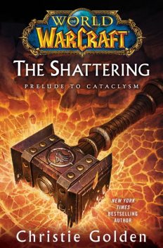 The Shattering: Prelude to Cataclysm, Christie Golden