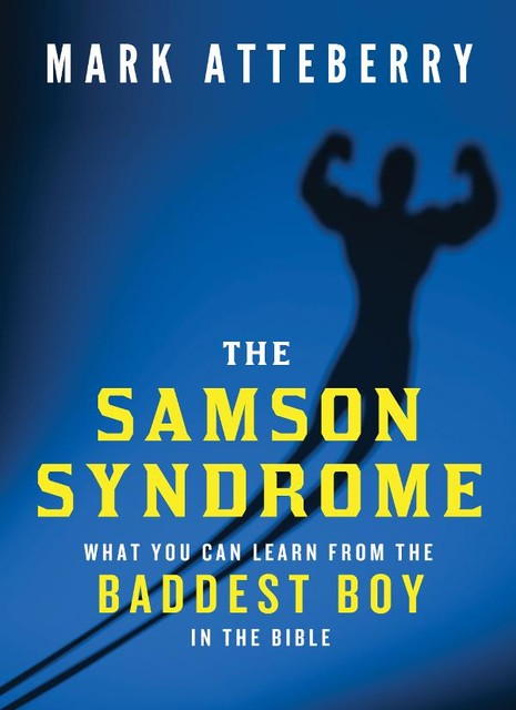 The Samson Syndrome, Mark Atteberry