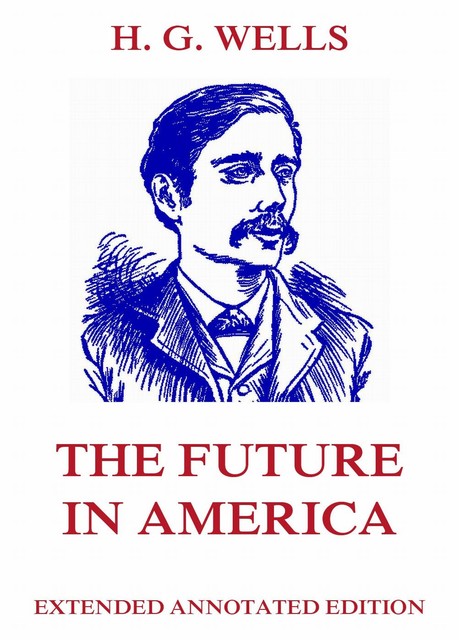 The Future in America, Herbert Wells