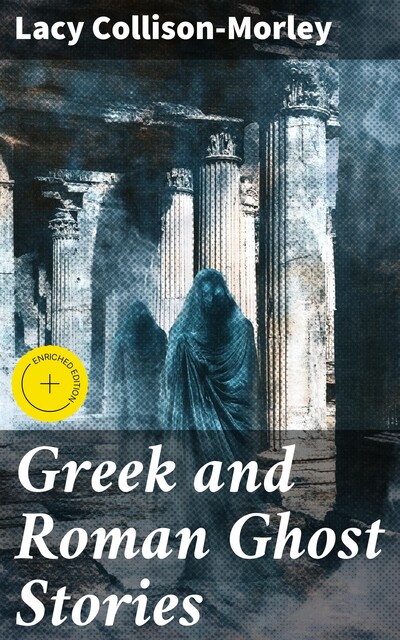 Greek and Roman Ghost Stories, Lacy Collison-Morley