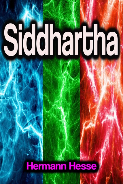 Siddhartha. Eine indische Dichtung von Hermann Hesse, Hermann Hesse