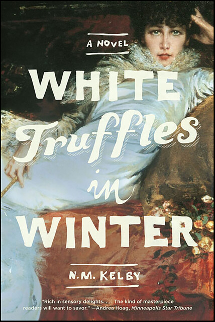 White Truffles in Winter, N.M. Kelby