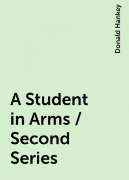 A Student in Arms / Second Series, Donald Hankey