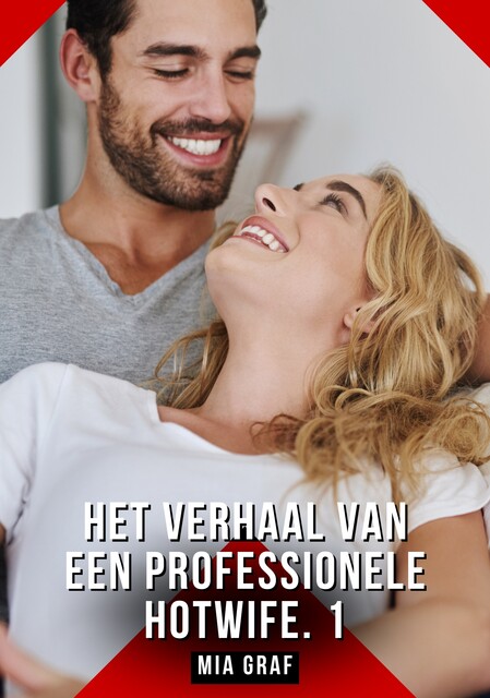 Het verhaal van een professionele hotwife. 1, Mia Graf