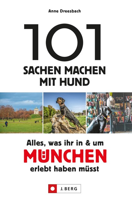 101 Sachen machen mit Hund – Alles, was ihr in & um München erlebt haben müsst, Anne Dreesbach