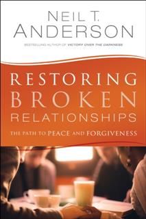 Restoring Broken Relationships, Neil T.Anderson