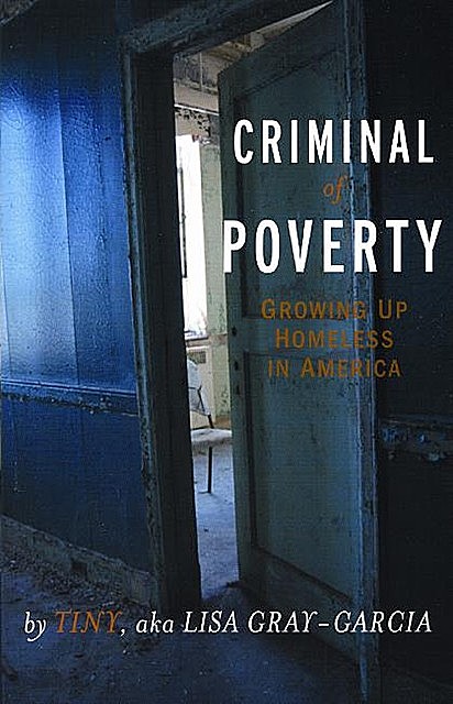 Criminal of Poverty, Tiny, aka Lisa Gray-Garcia