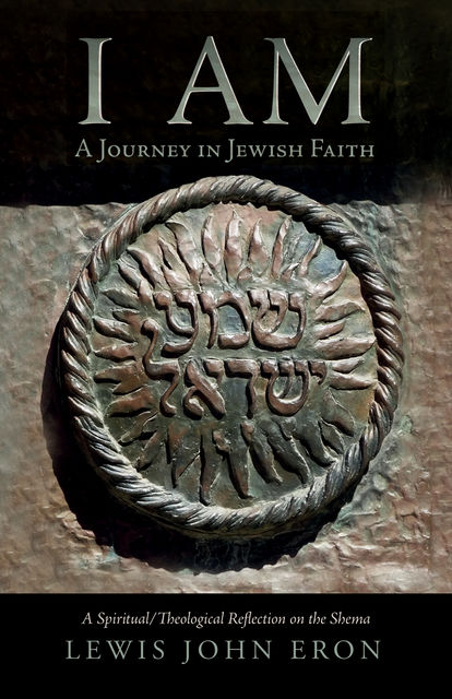 I AM: A Journey in Jewish Faith, Lewis John Eron