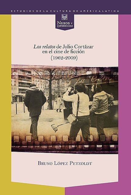 Los relatos de Julio Cortázar en el cine de ficción (1962–2009), Bruno López Petzoldt