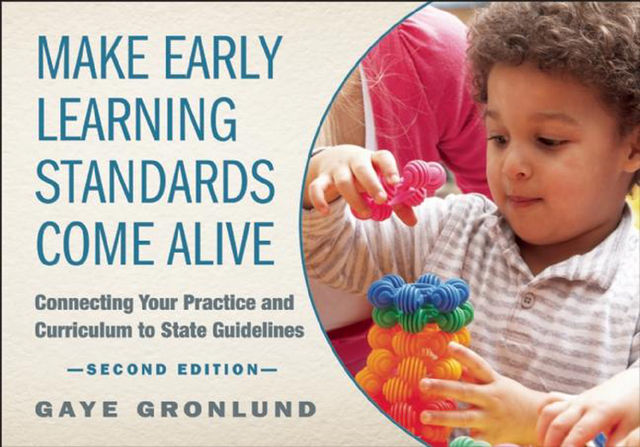 Make Early Learning Standards Come Alive, Gaye Gronlund