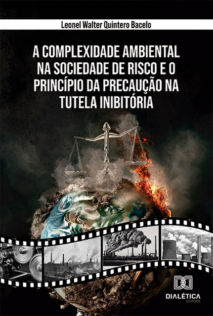 A Complexidade Ambiental na Sociedade de Risco e o Princípio da Precaução na Tutela Inibitória, Leonel Walter Quintero Bacelo