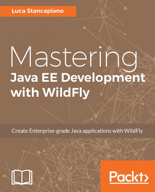 Mastering Java EE Development with WildFly, Luca Stancapiano
