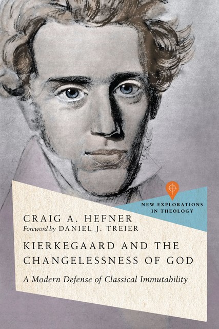 Kierkegaard and the Changelessness of God, Craig A. Hefner