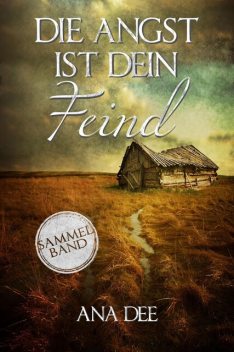 Die Angst ist dein Feind, Ana Dee