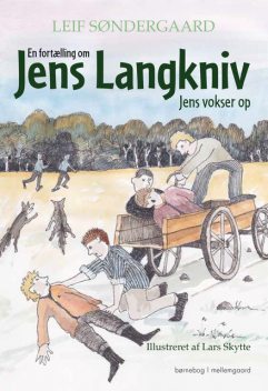 En fortælling om Jens Langkniv – Jens vokser op, Leif Søndergaard