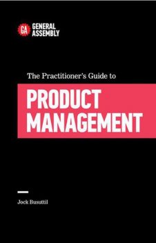 The Practitioner’s Guide To Product Management (Top 5 Things Learn/Hard Way), Jock Busuttil