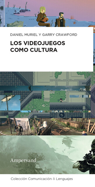 Los videojuegos como cultura, Daniel Muriel, Garry Crawford