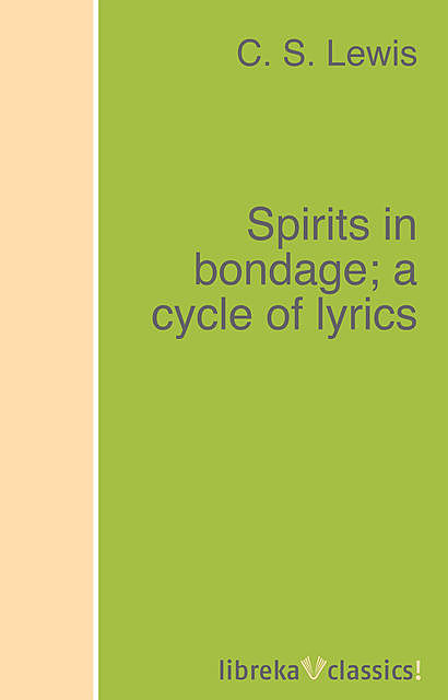 Spirits in bondage; a cycle of lyrics, Clive Staples Lewis