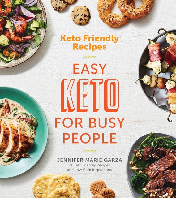 Keto Friendly Recipes, Jennifer Marie Garza