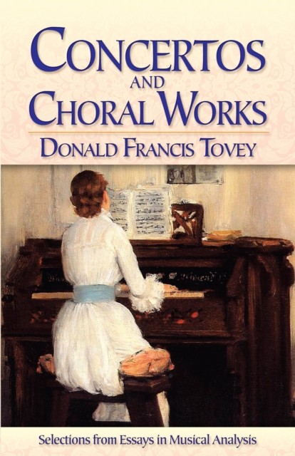 Concertos and Choral Works, Donald Francis Tovey