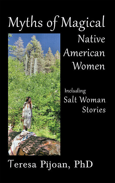 Myths of Magical Native American Women, Teresa Pijoan