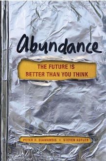Abundance: The Future Is Better Than You Think, Peter H.Diamandis