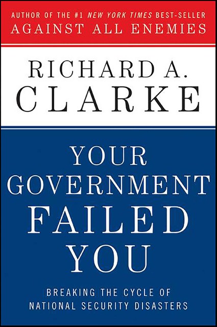 Your Government Failed You, Richard Clarke
