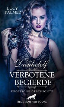 Der Dunkelelf – Verbotene Begierde | Erotische Geschichte, Lucy Palmer
