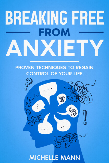 Breaking Free from Anxiety, Michelle Mann