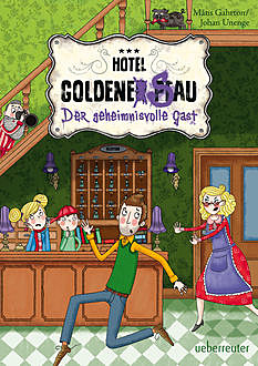 Hotel Goldene Sau – Der geheimnisvolle Gast (Bd. 1), Johan Unenge, Måns Gahrton