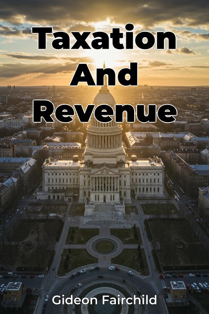 Taxation And Revenue, Gideon Fairchild